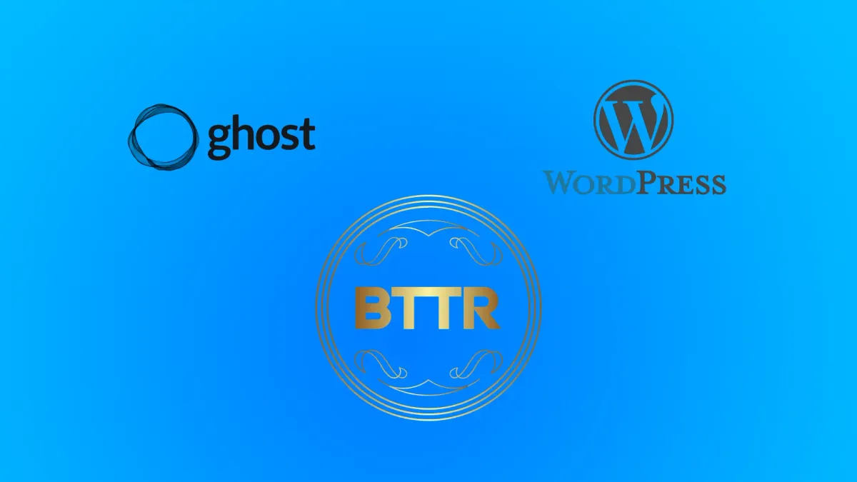 Why I decided to move BTTR from Wordpress to Ghost